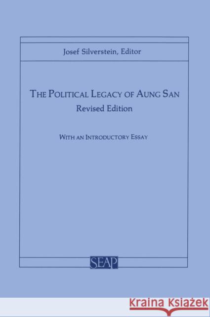 The Political Legacy of Aung San Josef Silverstein 9780877271284 Southeast Asia Program Publications Southeast - książka