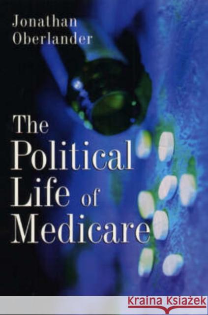 The Political Life of Medicare Jonathan Oberlander 9780226615967 University of Chicago Press - książka