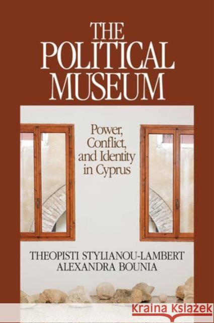 The Political Museum: Power, Conflict, and Identity in Cyprus Stylianou-Lambert, Theopisti 9781611329681 Left Coast Press - książka