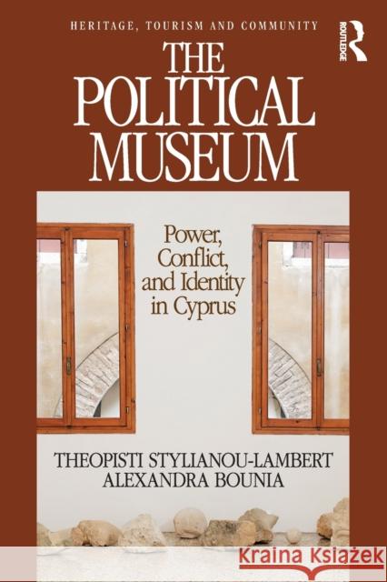 The Political Museum: Power, Conflict, and Identity in Cyprus Theopisti Stylianou-Lambert Alexandra Bounia 9781611329698 Left Coast Press - książka