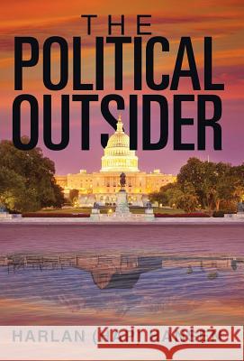 The Political Outsider Harlan (Hap) Hansen 9781491775370 iUniverse - książka