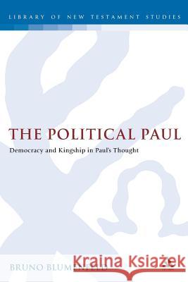 The Political Paul: Justice, Democracy and Kingship in a Hellenistic Framework Blumenfeld, Bruno 9780567080813 T. & T. Clark Publishers - książka