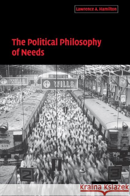The Political Philosophy of Needs Lawrence A. Hamilton 9780521034043 Cambridge University Press - książka