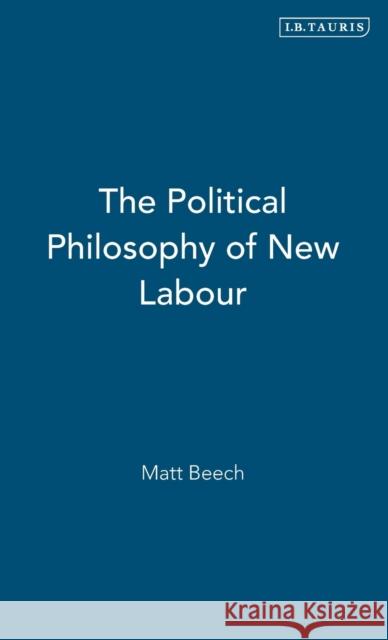 The Political Philosophy of New Labour Matt Beech 9781845110413  - książka