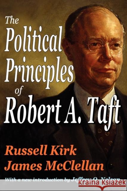 The Political Principles of Robert A. Taft Russell Kirk James McClellan Jeffrey Nelson 9781412809917 Transaction Publishers - książka