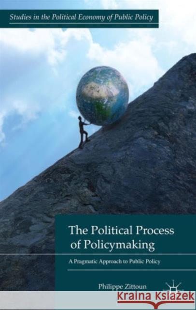 The Political Process of Policymaking: A Pragmatic Approach to Public Policy Zittoun, P. 9781137347657 Palgrave MacMillan - książka