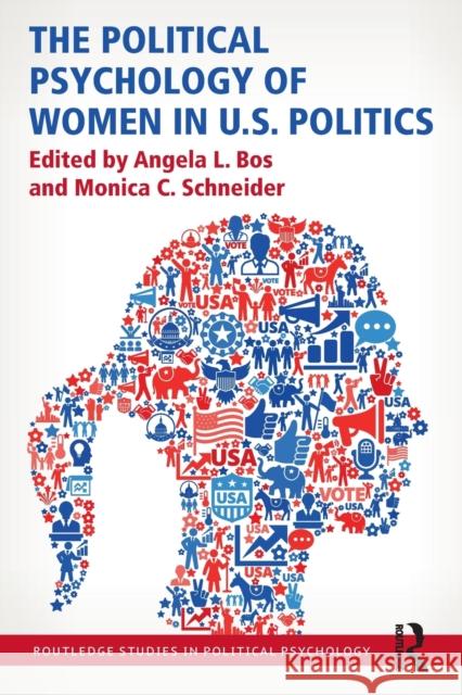 The Political Psychology of Women in U.S. Politics Angela L. Bos Monica C. Schneider 9781138683242 Routledge - książka