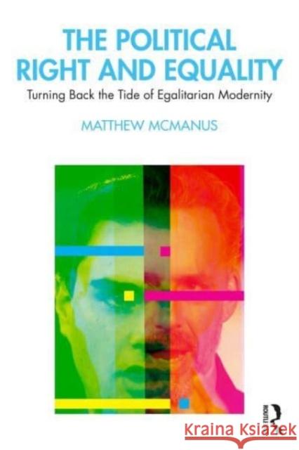 The Political Right and Equality: Turning Back the Tide of Egalitarian Modernity Matthew McManus 9781032310831 Routledge - książka
