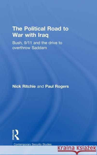 The Political Road to War with Iraq: Bush, 9/11 and the Drive to Overthrow Saddam Ritchie, Nick 9780415397322 Routledge - książka