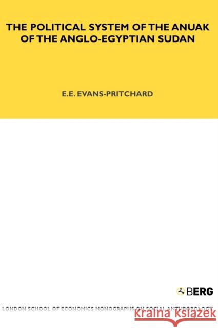 The Political System of the Anuak of the Anglo-Egyptian Sudan E. E. Evans-Pritchard 9781845200183 Berg Publishers - książka
