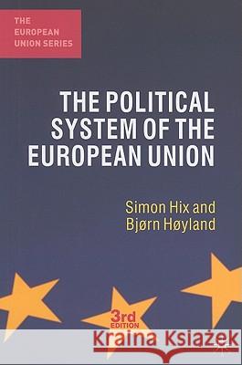 The Political System of the European Union Simon Hix (London School of Economics and Political Science, UK), Bjørn Høyland (University of Oslo, Norway) 9780230249820 Bloomsbury Publishing PLC - książka