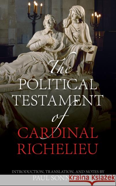 The Political Testament of Cardinal Richelieu Paul Sonnino Paul Sonnino 9781538135952 Rowman & Littlefield Publishers - książka
