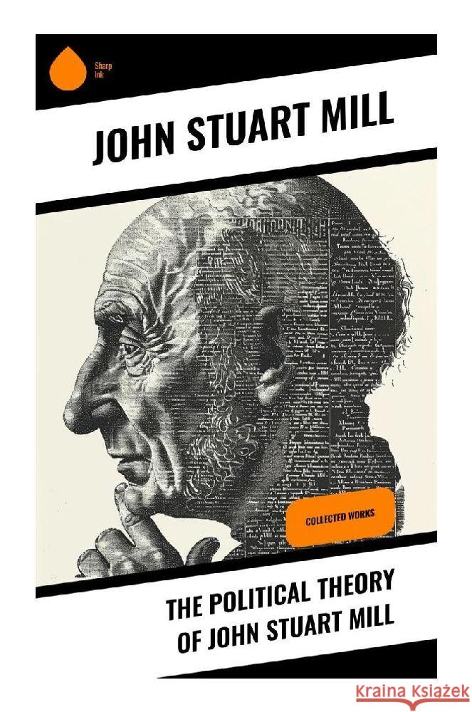 The Political Theory of John Stuart Mill Mill, John Stuart 9788028370954 Sharp Ink - książka