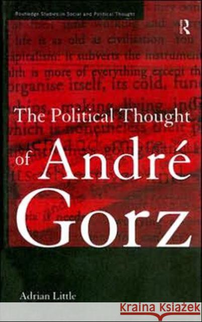 The Political Thought of Andre Gorz Adrian Little 9780415138666 Routledge - książka