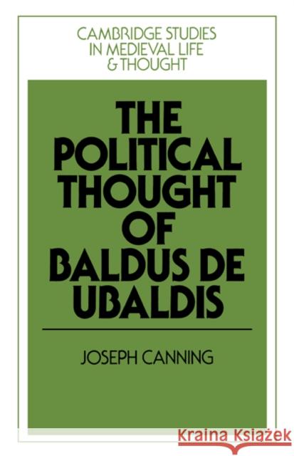 The Political Thought of Baldus de Ubaldis Joseph Canning Rosamond McKitterick Christine Carpenter 9780521894074 Cambridge University Press - książka