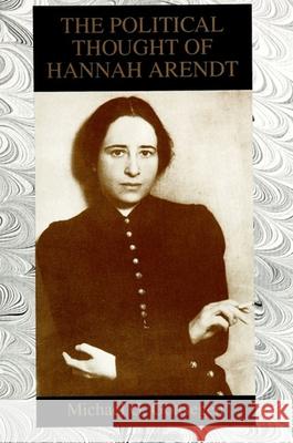 The Political Thought of Hannah Arendt Michael G. Gottsegen   9780791417300 State University of New York Press - książka