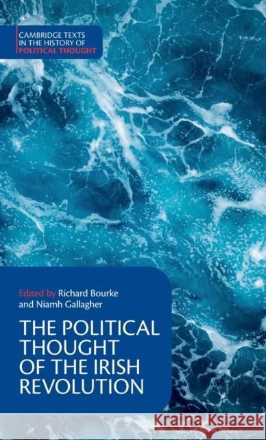 The Political Thought of the Irish Revolution Bourke, Richard 9781108836678 CAMBRIDGE GENERAL ACADEMIC - książka