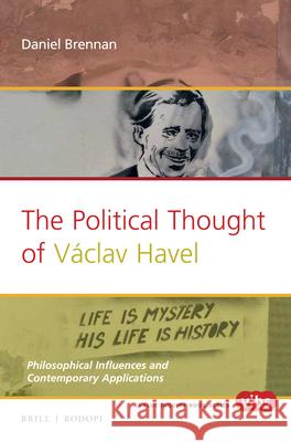 The Political Thought of Václav Havel: Philosophical Influences and Contemporary Applications Brennan 9789004332188 Brill/Rodopi - książka