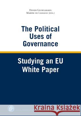 The Political Uses of Governance: Studying an EU White Paper Prof. Dr. Didier Georgakakis, Dr. Marine de Lassalle 9783866494831 Verlag Barbara Budrich - książka