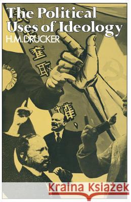 The Political Uses of Ideology H. M. Drucker 9781349020980 Palgrave MacMillan - książka