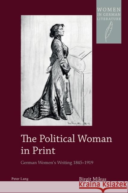 The Political Woman in Print: German Women's Writing 1845-1919 Watanabe-O'Kelly, Helen 9783034317368 Peter Lang AG, Internationaler Verlag der Wis - książka