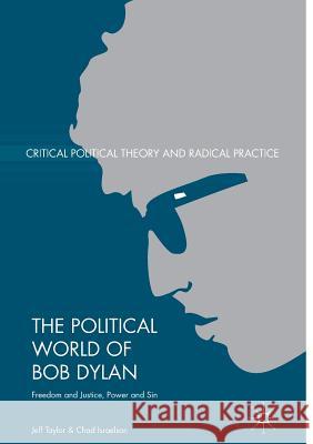 The Political World of Bob Dylan: Freedom and Justice, Power and Sin Taylor, Jeff 9781349952298 Palgrave MacMillan - książka