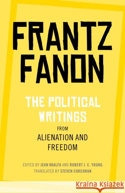 The Political Writings from Alienation and Freedom Fanon, Frantz 9781350125995 Bloomsbury Academic - książka