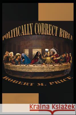 The Politically Correct Bible Robert M. Price 9781456620462 Ebookit.com - książka