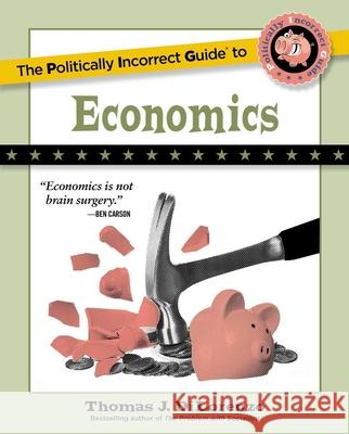 The Politically Incorrect Guide to Economics Thomas J. DiLorenzo 9781684512980 Regnery Publishing Inc - książka