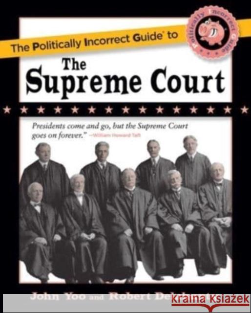 The Politically Incorrect Guide to the Supreme Court John Yoo Robert Delahunty 9781684513550 Regnery Publishing - książka