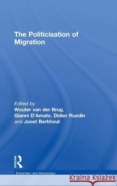 The Politicisation of Migration Wouter Va Gianni D'Amato Didier Ruedin 9781138852778 Routledge - książka