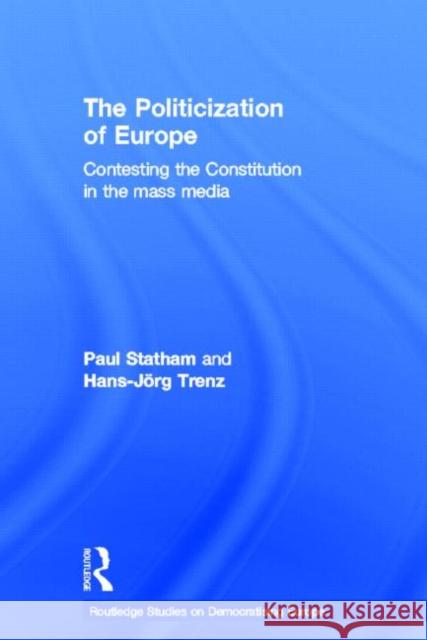 The Politicization of Europe: Contesting the Constitution in the Mass Media Statham, Paul 9780415584661  - książka