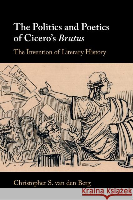 The Politics and Poetics of Cicero's Brutus Christopher S. (Amherst College, Massachusetts) van den Berg 9781009281355 Cambridge University Press - książka