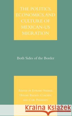 The Politics, Economics, and Culture of Mexican-Us Migration: Both Sides of the Border Ashbee, E. 9781403984944 Palgrave MacMillan - książka