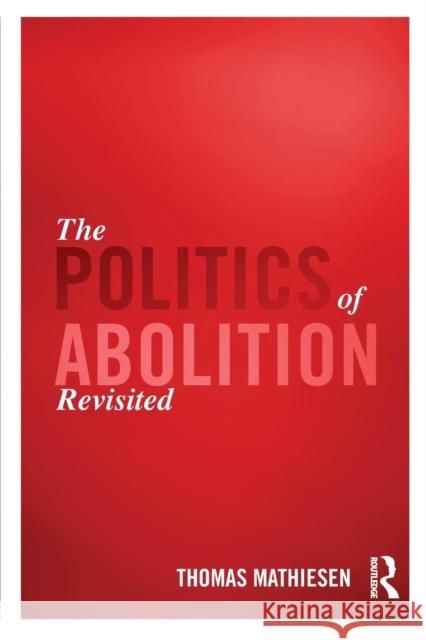 The Politics of Abolition Revisited Thomas Mathiesen 9781138687691 Routledge - książka