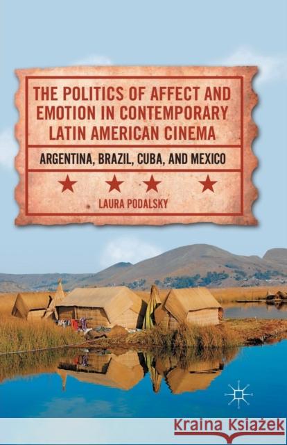 The Politics of Affect and Emotion in Contemporary Latin American Cinema: Argentina, Brazil, Cuba, and Mexico Podalsky, L. 9781349292233 Palgrave MacMillan - książka