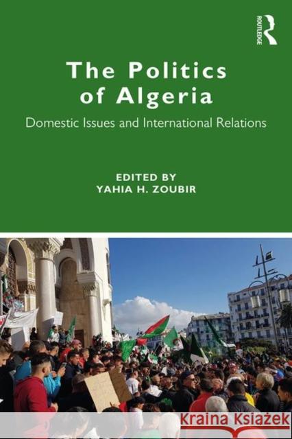 The Politics of Algeria: Domestic Issues and International Relations Yahia H. Zoubir 9781138331006 Routledge - książka