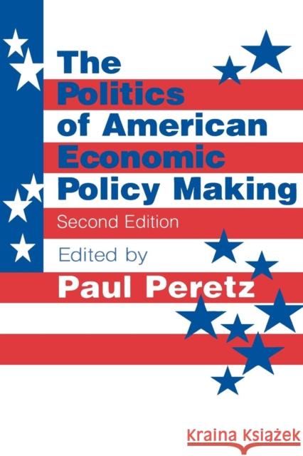 The Politics of American Economic Policy Making Paul Peretz 9781563245671 M.E. Sharpe - książka