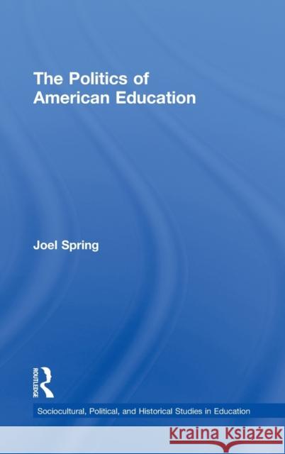 The Politics of American Education Joel Spring 9780415884396 Routledge - książka