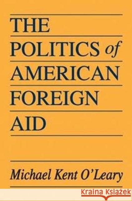 The Politics of American Foreign Aid Michael O'Leary 9781138537507 Routledge - książka