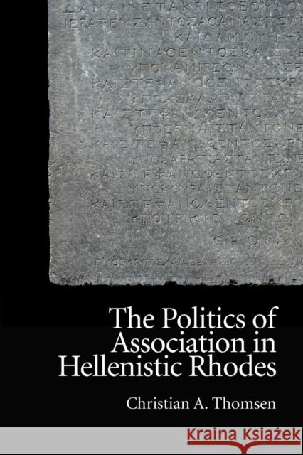 The Politics of Association in Hellenistic Rhodes Christian Thomsen 9781474452564 Edinburgh University Press - książka