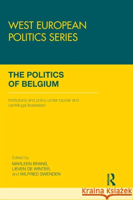 The Politics of Belgium: Institutions and Policy Under Bipolar and Centrifugal Federalism Brans, Marleen 9780415851381 Routledge - książka