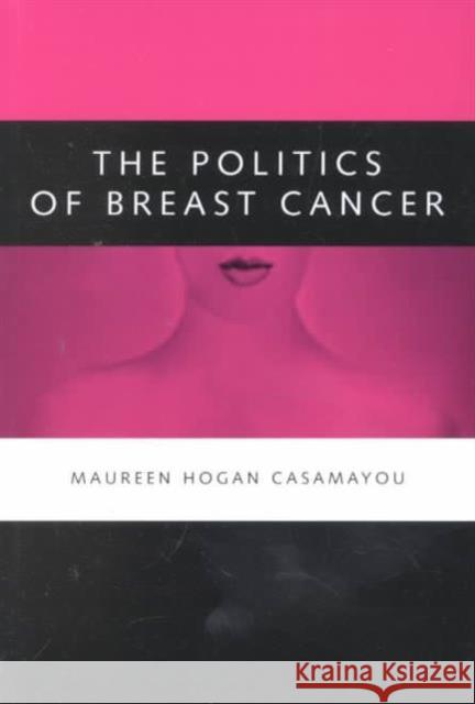 The Politics of Breast Cancer Maureen Hogan Casamayou 9780878408511 Georgetown University Press - książka