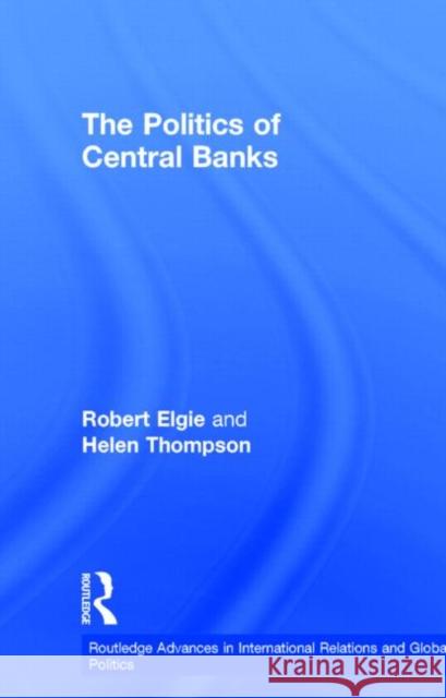 The Politics of Central Banks Robert Elgie Helen Thompson 9780415144223 Routledge - książka