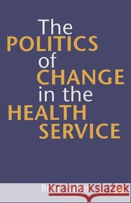 The Politics of Change in the Health Service Brian Salter   9780333656419 Palgrave Macmillan - książka