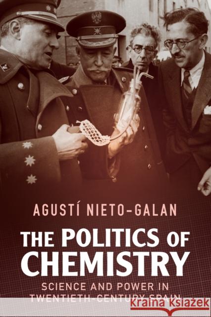 The Politics of Chemistry: Science and Power in Twentieth-Century Spain Nieto-Galan, Agustí 9781108712347 Cambridge University Press - książka