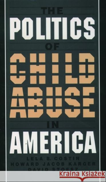 The Politics of Child Abuse in America Lela B. Costin Howard Jacob Karger Howard Jacob Karger 9780195116687 Oxford University Press - książka