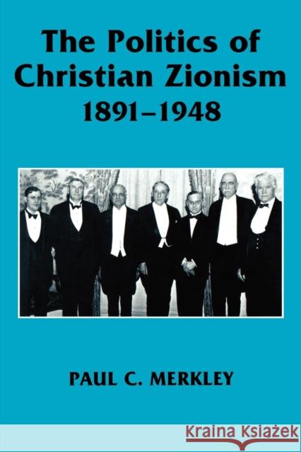 The Politics of Christian Zionism 1891-1948 Paul C. Merkley 9780714644080 Frank Cass Publishers - książka