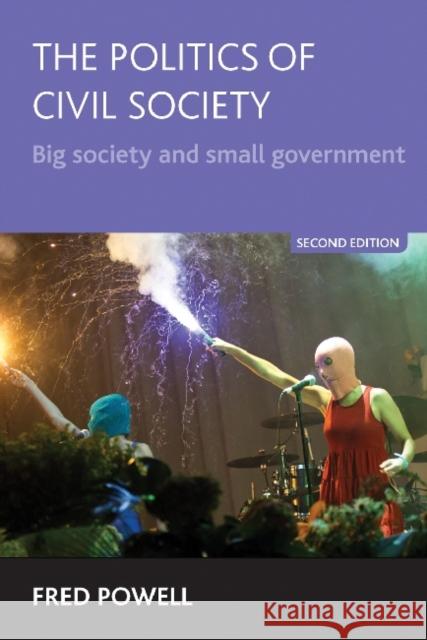 The Politics of Civil Society: Big Society and Small Government Powell, Fred 9781447307143  - książka