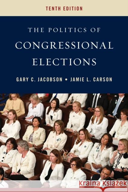 The Politics of Congressional Elections Gary C. Jacobson Jamie L. Carson 9781538123416 Rowman & Littlefield Publishers - książka
